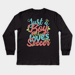 Just A Boy Who Loves Soccer Gift graphic Kids Long Sleeve T-Shirt